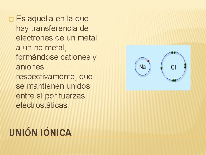 � Es aquella en la que hay transferencia de electrones de un metal a