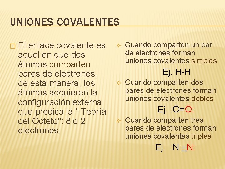 UNIONES COVALENTES � El enlace covalente es v Cuando comparten un par de electrones