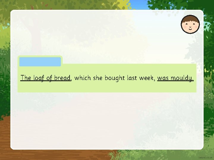 The loaf of of bread, bread which she bought last week, week was mouldy.