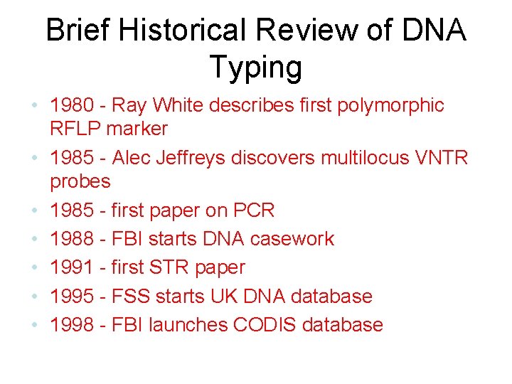 Brief Historical Review of DNA Typing • 1980 - Ray White describes first polymorphic