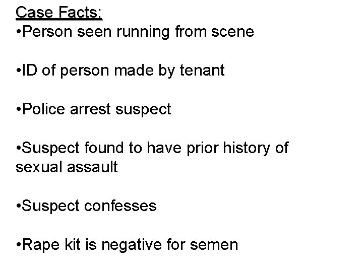 Case Facts: • Person seen running from scene • ID of person made by