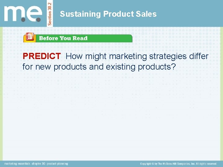 Section 30. 2 Sustaining Product Sales PREDICT How might marketing strategies differ for new