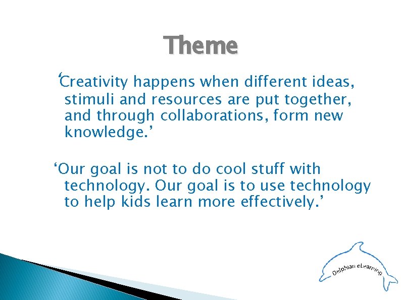 Theme ‘Creativity happens when different ideas, stimuli and resources are put together, and through