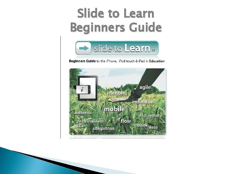 Slide to Learn Beginners Guide http: //www. slidetolearn. info/ 