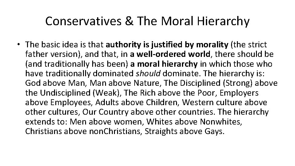 Conservatives & The Moral Hierarchy • The basic idea is that authority is justified