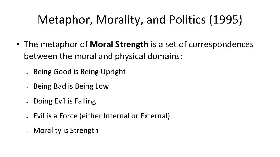 Metaphor, Morality, and Politics (1995) • The metaphor of Moral Strength is a set