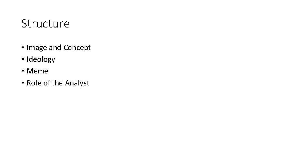 Structure • Image and Concept • Ideology • Meme • Role of the Analyst