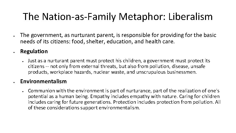 The Nation-as-Family Metaphor: Liberalism The government, as nurturant parent, is responsible for providing for