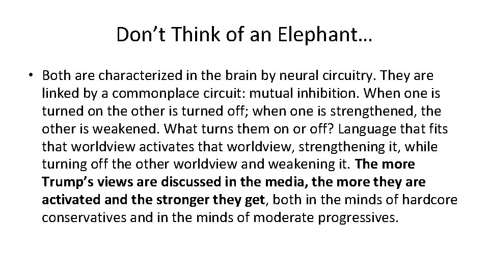 Don’t Think of an Elephant… • Both are characterized in the brain by neural