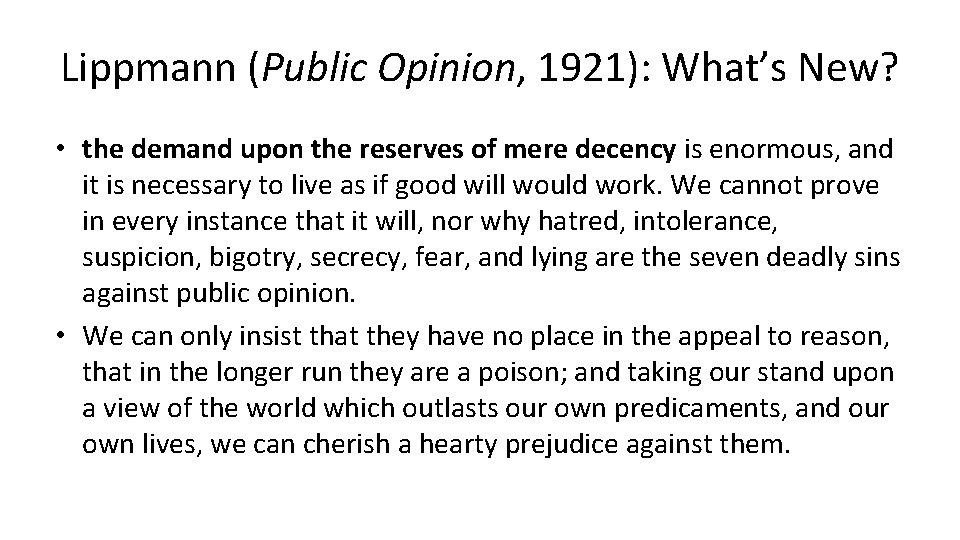 Lippmann (Public Opinion, 1921): What’s New? • the demand upon the reserves of mere