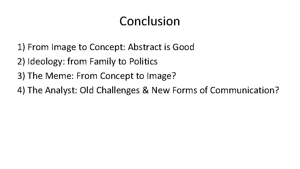 Conclusion 1) From Image to Concept: Abstract is Good 2) Ideology: from Family to