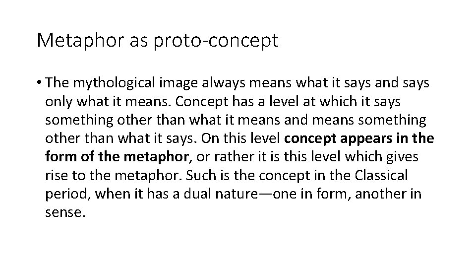 Metaphor as proto-concept • The mythological image always means what it says and says