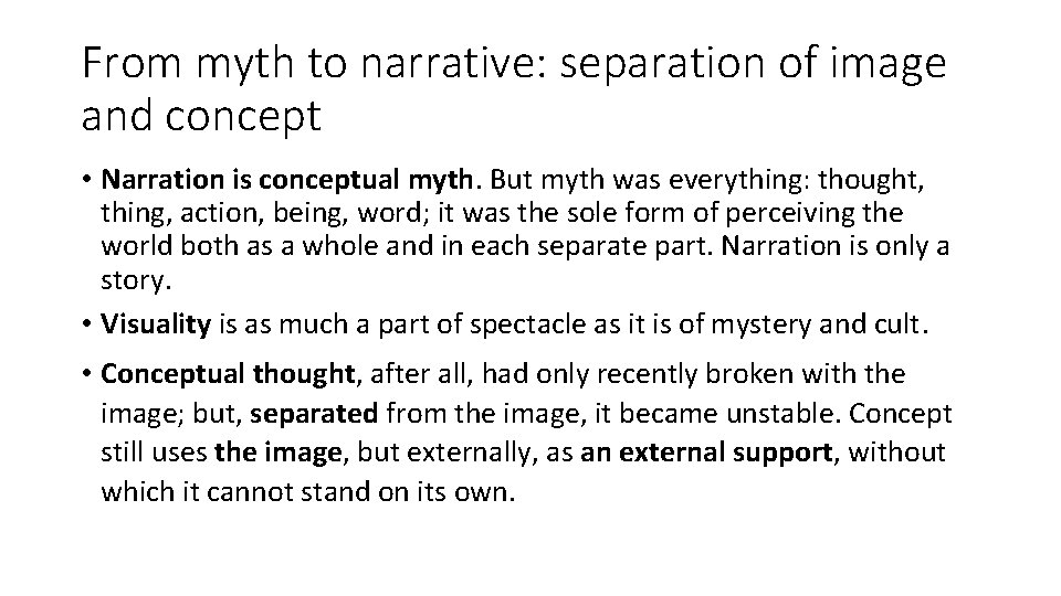 From myth to narrative: separation of image and concept • Narration is conceptual myth.