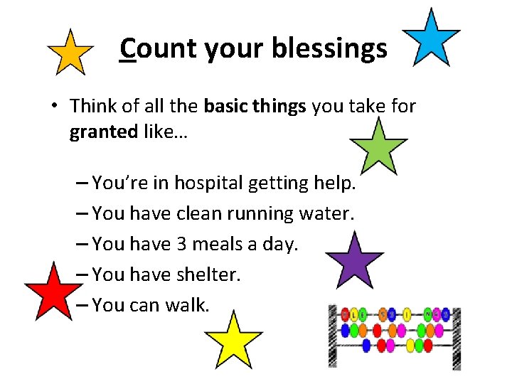 Count your blessings • Think of all the basic things you take for granted