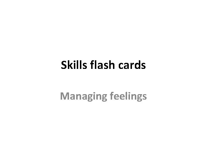 Skills flash cards Managing feelings 