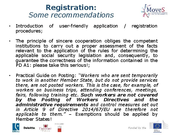 Registration: Some recommendations • Introduction procedures; of user-friendly application / registration • The principle