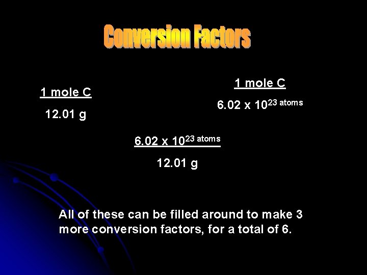 1 mole C 6. 02 x 1023 atoms 12. 01 g All of these