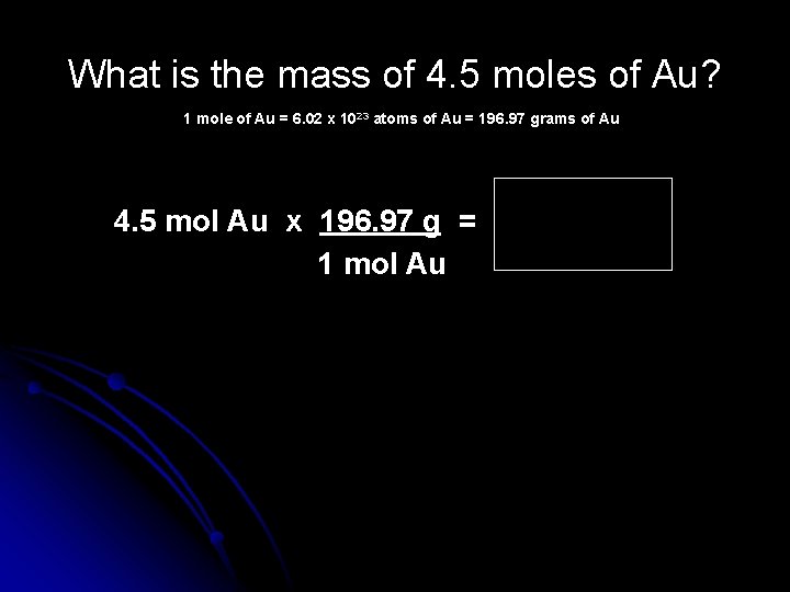 What is the mass of 4. 5 moles of Au? 1 mole of Au