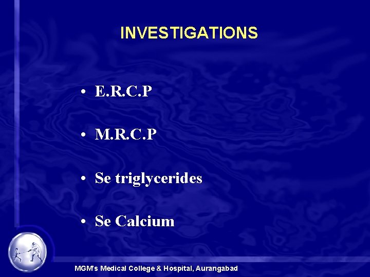 INVESTIGATIONS • E. R. C. P • M. R. C. P • Se triglycerides