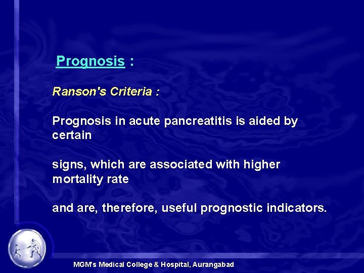  Prognosis : Ranson's Criteria : Prognosis in acute pancreatitis is aided by certain