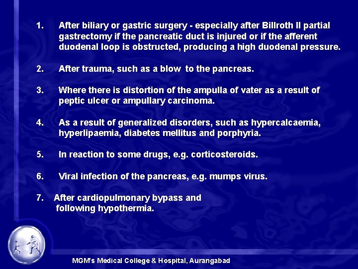  1. After biliary or gastric surgery - especially after Billroth II partial gastrectomy