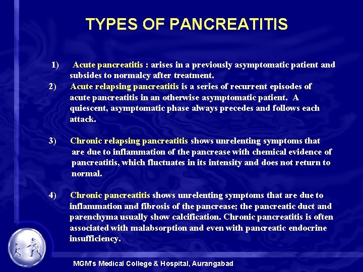 TYPES OF PANCREATITIS 1) Acute pancreatitis : arises in a previously asymptomatic patient and