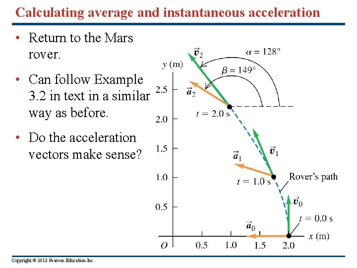 Calculating average and instantaneous acceleration • Return to the Mars rover. • Can follow