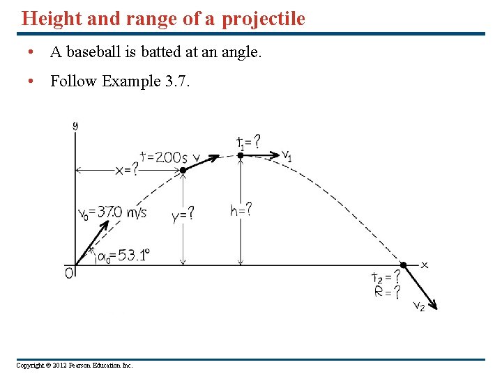 Height and range of a projectile • A baseball is batted at an angle.