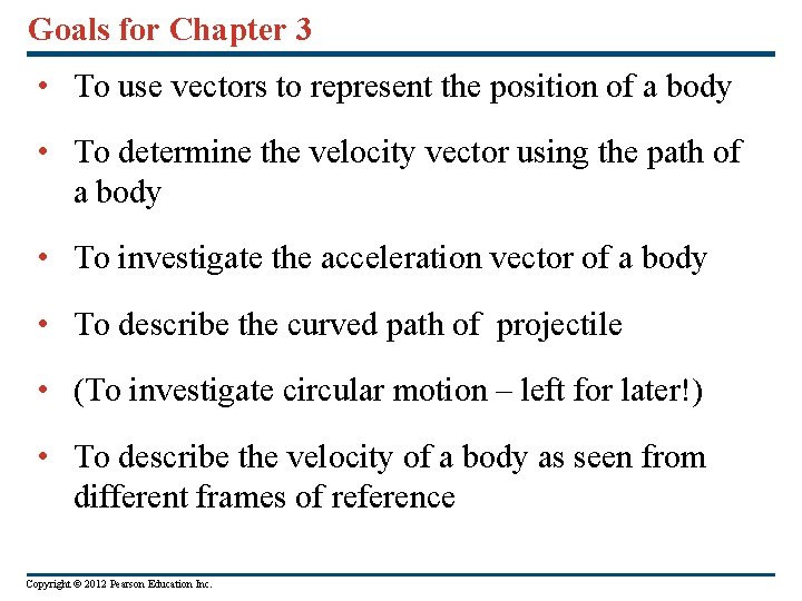 Goals for Chapter 3 • To use vectors to represent the position of a