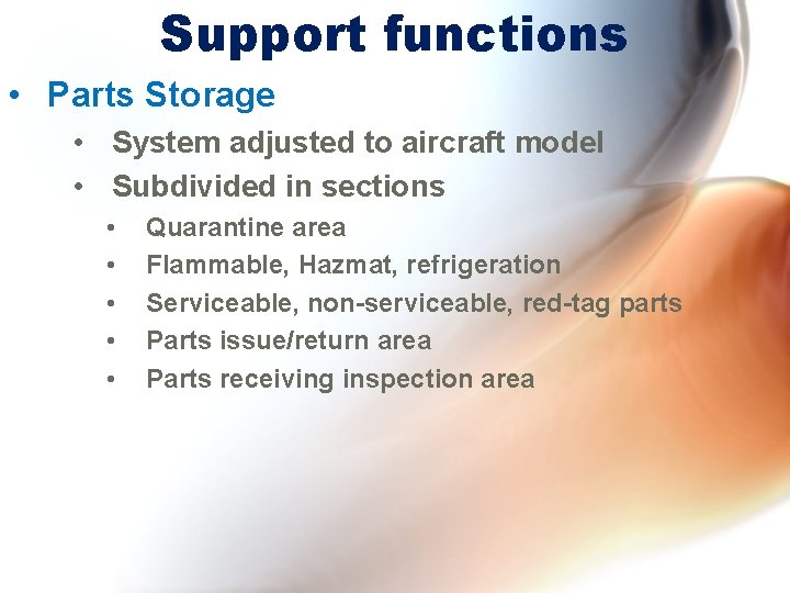 Support functions • Parts Storage • System adjusted to aircraft model • Subdivided in