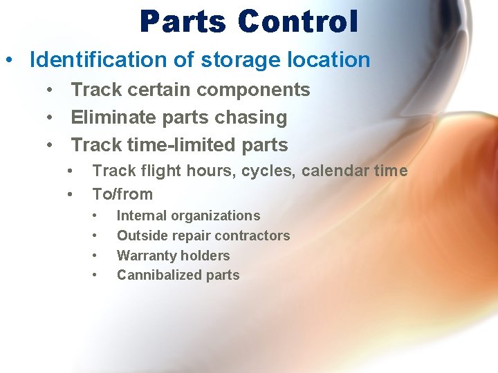 Parts Control • Identification of storage location • Track certain components • Eliminate parts