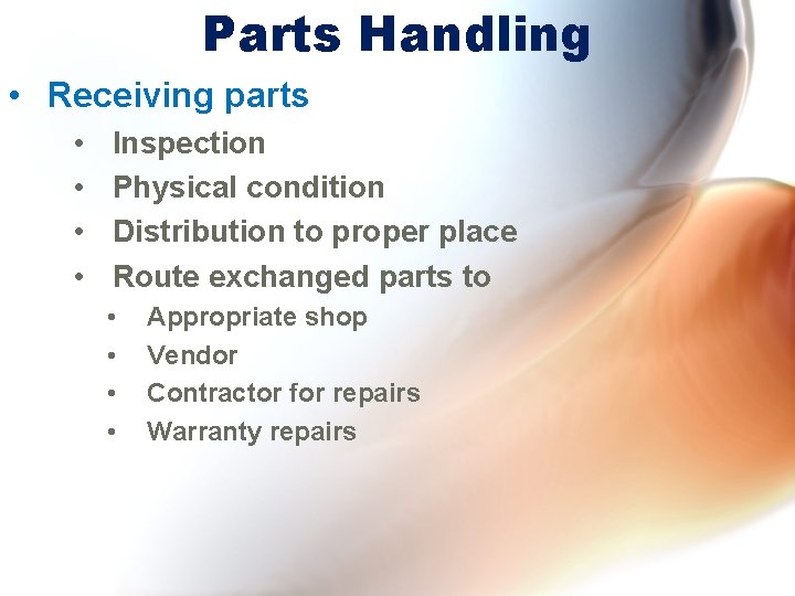 Parts Handling • Receiving parts • • Inspection Physical condition Distribution to proper place