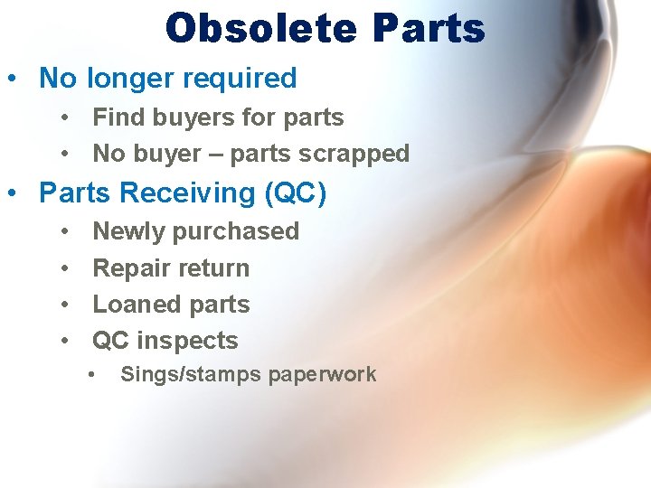 Obsolete Parts • No longer required • Find buyers for parts • No buyer