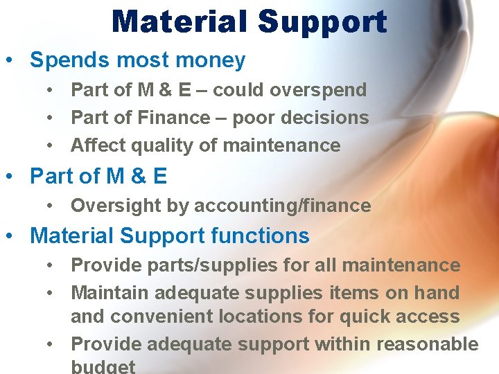 Material Support • Spends most money • Part of M & E – could