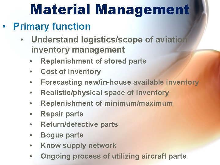 Material Management • Primary function • Understand logistics/scope of aviation inventory management • •