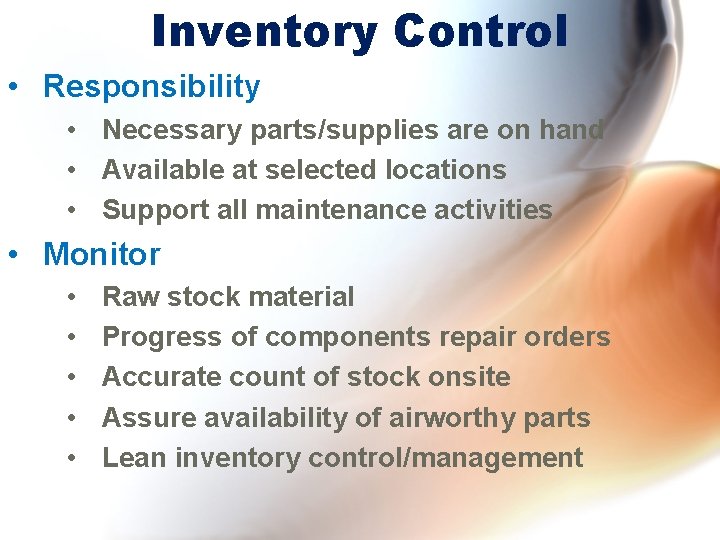 Inventory Control • Responsibility • Necessary parts/supplies are on hand • Available at selected