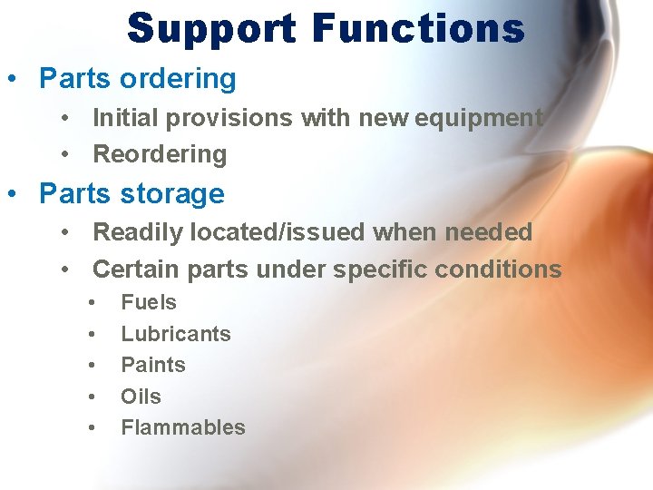 Support Functions • Parts ordering • Initial provisions with new equipment • Reordering •