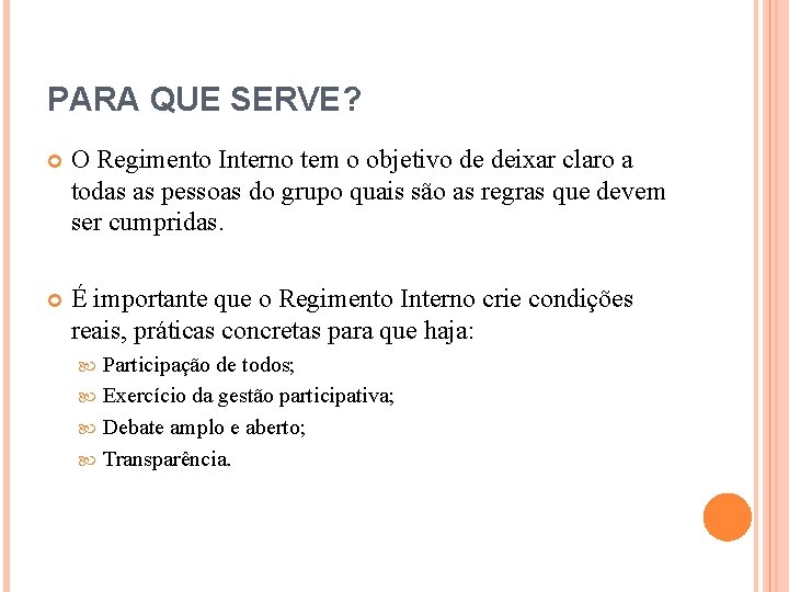 PARA QUE SERVE? O Regimento Interno tem o objetivo de deixar claro a todas