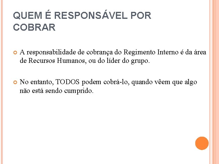 QUEM É RESPONSÁVEL POR COBRAR A responsabilidade de cobrança do Regimento Interno é da