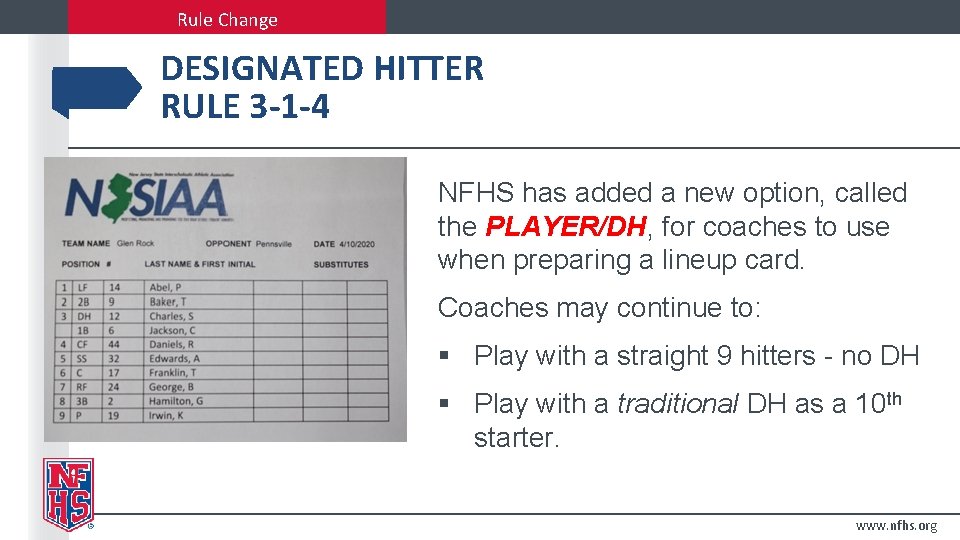 Rule Change DESIGNATED HITTER RULE 3 -1 -4 NFHS has added a new option,