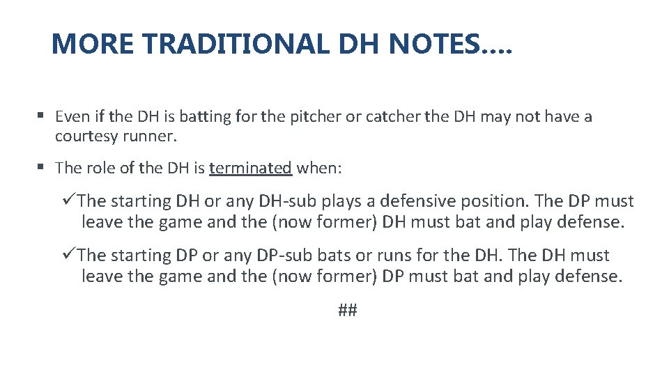 MORE TRADITIONAL DH NOTES…. § Even if the DH is batting for the pitcher