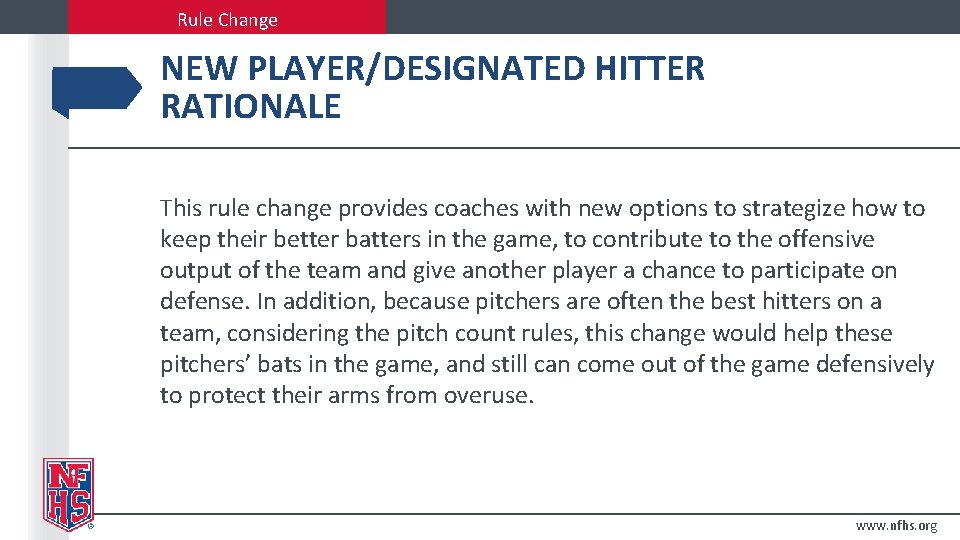Rule Change NEW PLAYER/DESIGNATED HITTER RATIONALE This rule change provides coaches with new options