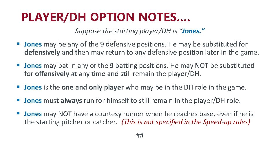 PLAYER/DH OPTION NOTES…. Suppose the starting player/DH is “Jones. ” § Jones may be