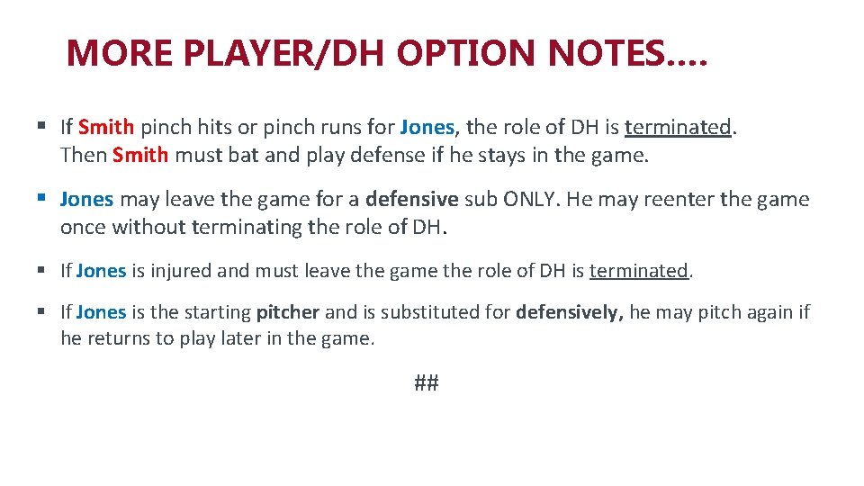 MORE PLAYER/DH OPTION NOTES…. § If Smith pinch hits or pinch runs for Jones,