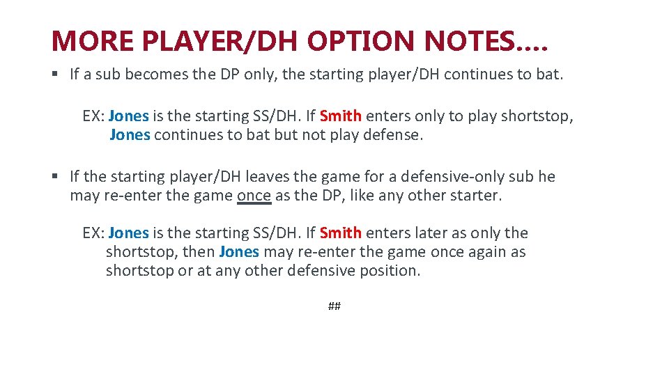 MORE PLAYER/DH OPTION NOTES…. § If a sub becomes the DP only, the starting