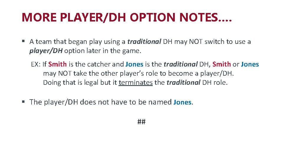 MORE PLAYER/DH OPTION NOTES…. § A team that began play using a traditional DH