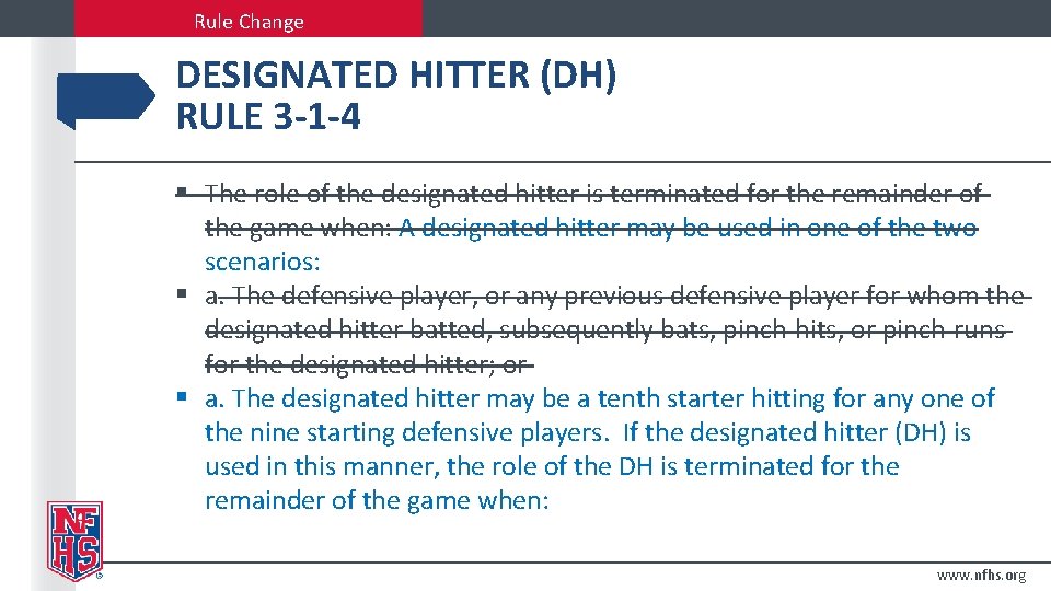 Rule Change DESIGNATED HITTER (DH) RULE 3 -1 -4 § The role of the