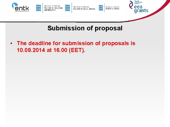 Submission of proposal • The deadline for submission of proposals is 10. 09. 2014 Submission of proposal • The deadline for submission of proposals is 10. 09. 2014