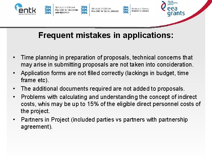 Frequent mistakes in applications: • Time planning in preparation of proposals, technical concerns that Frequent mistakes in applications: • Time planning in preparation of proposals, technical concerns that