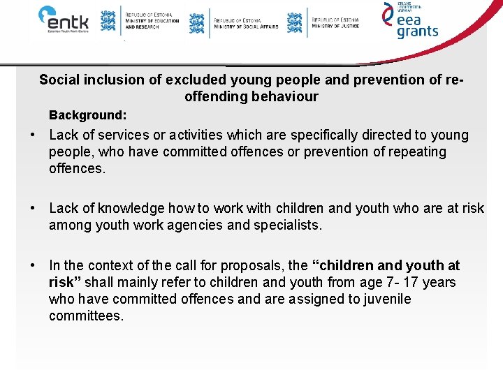 Social inclusion of excluded young people and prevention of reoffending behaviour Background: • Lack Social inclusion of excluded young people and prevention of reoffending behaviour Background: • Lack